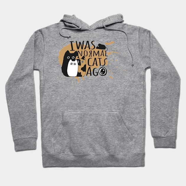 I was normal three cats ago Hoodie by Ravendax